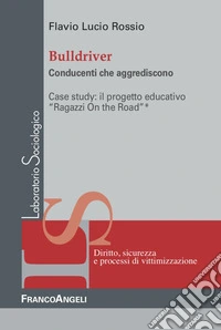 Bulldriver. Conducenti che aggrediscono