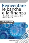 Reinventare le banche e la finanza. Il fintech e la trasformazione globale dei servizi finanziari libro