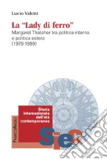 La «Lady di Ferro». Margaret Thatcher tra politica interna e politica estera 1979-1990