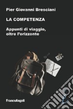 La competenza. Appunti di viaggio, oltre l'orizzonte