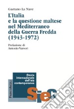 «Non possiamo disinteressarci». L'Italia e la questione maltese nel Mediterraneo della Guerra Fredda (1943-1972) libro