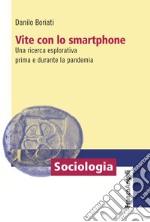 Vite con lo smartphone. Una ricerca esplorativa prima e durante la pandemia libro