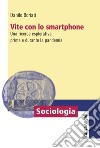 Vite con lo smartphone. Una ricerca esplorativa prima e durante la pandemia libro di Boriati Danilo