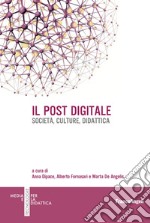 Il post digitale. Società, culture, didattica