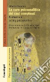 La cura psicoanalitica dei casi complessi. Psichiatria e setting psicoanalitico libro di Sonnino Alberto