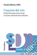 L'aspetto del velo. L'esibizione del copricapo islamico in Europa fra convivenza multiculutrale e Stato costituzionale