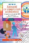 Adolescenti con comportamenti autolesionistici. Un quaderno di pratiche DBT per imparare a gestire le emozioni libro