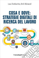 Cosa e dove: Strategie digitali di ricerca del lavoro