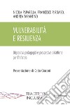 Vulnerabilità e resilienza. Dispositivi pedagogici e prospettive didattiche per l'infanzia libro