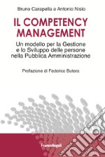 Il competency management. Un modello per la gestione e lo sviluppo delle persone nella Pubblica Amministrazione libro