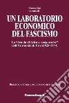 Un laboratorio economico del fascismo. La «Scuola di Scienze corporative» dell'Università di Pisa (1928-1944) libro