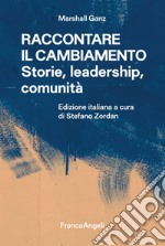 Raccontare il cambiamento. Storie, leadership, comunità libro