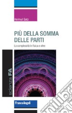 Più della somma delle parti. La complessità in fisica e oltre libro