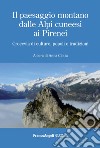 Il paesaggio montano dalle Alpi cuneesi ai Pirenei. Crocevia di culture, popoli e tradizioni libro