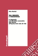 Tra crescita e parsimonia. Il risparmio nel dibattito economico dai classici all'ipotesi del ciclo di vita