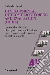 Developmental Outcome Monitoring and Evaluation (DOME) libro di Tomei Gabriele