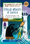 Oltre gli attacchi di panico. Una bussola per uscire dal labirinto della paura libro