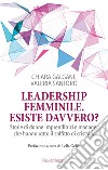 Leadership femminile: esiste davvero? Storie di donne imprenditrici e manager che hanno rotto il soffitto di cristallo libro