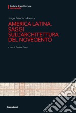 America Latina. Saggi sull'architettura del Novecento libro