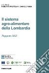 Il sistema agro-alimentare della Lombardia. Rapporto 2022 libro