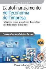 L'autofinanziamento nell'economia dell'impresa. Fattispecie e suoi rapporti con il cash flow ed il fabbisogno di capitale libro