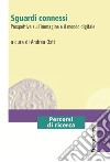 Sguardi connessi. Prospettive sull'immagine e il mondo digitale libro