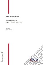 La crisi d'impresa. Aspetti giuridici ed economico-aziendali