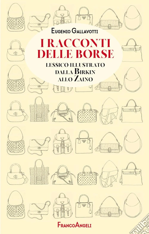 I racconti delle borse. Lessico illustrato dalla Birkin allo zaino