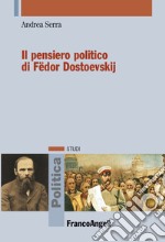 Il pensiero politico di Fëdor Dostoevskij libro