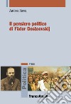 Il pensiero politico di Fëdor Dostoevskij libro di Serra Andrea