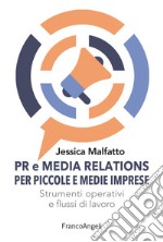 PR e media relations per piccole e medie imprese. Strumenti operativi e flussi di lavoro