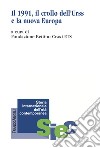 Il 1991. Il crollo dell'Urss e la nuova Europa libro