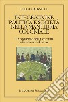 Integrazione politica e società nella Manciuria coloniale libro