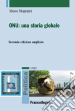 ONU: una storia globale. Ediz. ampliata libro