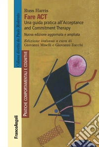Fare act. Una guida pratica per professionisti all'Acceptance and Commitment Therapy