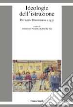 Ideologie dell'istruzione. Dal tardo Illuminismo a oggi libro