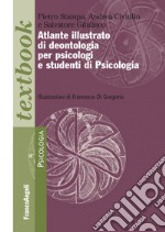 Atlante illustrato di deontologia per psicologi e studenti di psicologia libro