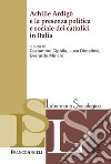 Achille Ardigò e la presenza politica e sociale dei cattolici in Italia libro