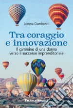 Tra coraggio e innovazione. Il cammino di una donna verso il successo imprenditoriale