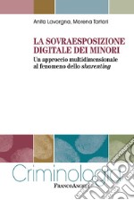 La sovraesposizione digitale dei minori. Un approccio multidimensionale al fenomeno dello sharenting