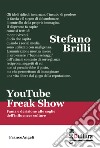 YouTube Freak Show. Fama e derisione alle soglie dell'influencer culture libro