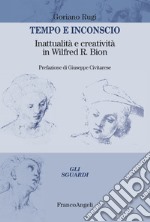 Tempo e inconscio. Inattualità e creatività in Wilfred R. Bion