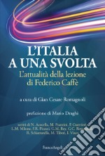 L'Italia a una svolta. L'attualità della lezione di Federico Caffè libro