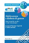 Adolescenza e disforia di genere. Aspetti giuridici, medici e socioantropologici libro