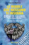 Le regole che nessuno ti insegna. Storie di un mese di vita lavorativa tra fame di rivalsa, ricerca di sé stessi e strategie lavorative libro di Dall'Ava Giacomo