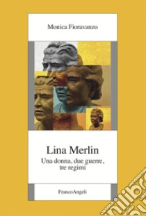 Lina Merlin. Una donna, due guerre, tre regimi