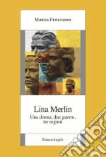 Lina Merlin. Una donna, due guerre, tre regimi