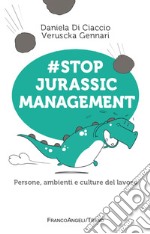 #Stop jurassic management. Persone, ambienti e culture del lavoro libro