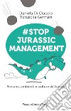 #Stop jurassic management. Persone, ambienti e culture del lavoro libro