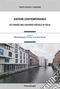 Abitare contemporaneo. Un viaggio nell'housing sociale in Italia libro